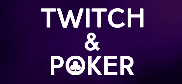 Twitch & Poker